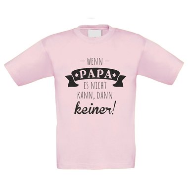 Kinder T-Shirt - Wenn Papa es nicht kann, dann keiner! weiss-dunkelblau 134-146