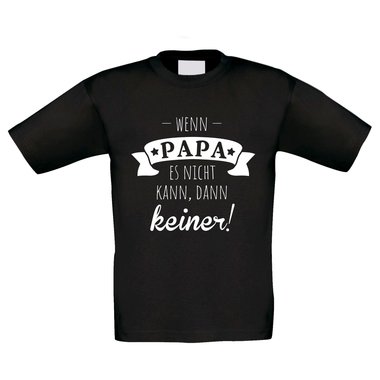 Kinder T-Shirt - Wenn Papa es nicht kann, dann keiner! weiss-dunkelblau 134-146