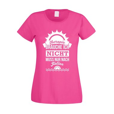 Damen T-Shirt - Therapie brauch Ich nicht - muss nur nach Italien - Urlaub fuchsia-weiss XS