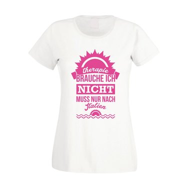 Damen T-Shirt - Therapie brauch Ich nicht - muss nur nach Italien - Urlaub fuchsia-weiss XS