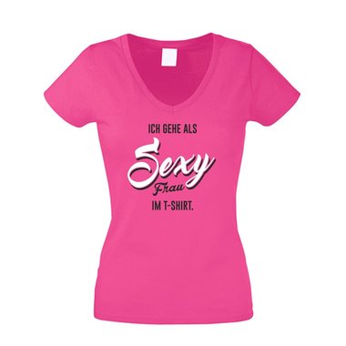 Ich gehe als sexy Frau im T-Shirt - Damen V-Ausschnitt - Party Style Ironie Spa fuchsia-gold XS