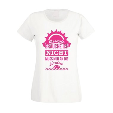 Therapie brauch Ich nicht - muss nur an die Nordsee - Damen T-Shirt - Urlaub See fuchsia-weiss XS