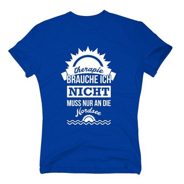 Therapie brauche ich nicht - muss nur an die Nordsee - Herren T-Shirt - Urlaub dunkelblau-weiss XXL