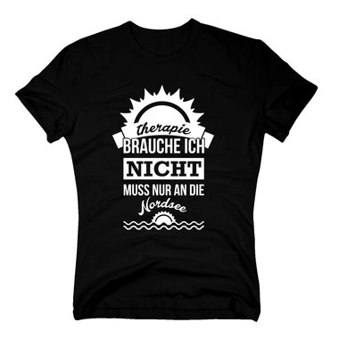 Therapie brauche ich nicht - muss nur an die Nordsee - Herren T-Shirt - Urlaub dunkelblau-weiss XXL