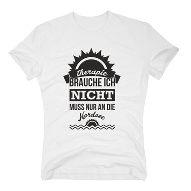 Therapie brauche ich nicht - muss nur an die Nordsee - Herren T-Shirt - Urlaub dunkelblau-weiss XXL