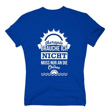 Therapie brauche ich nicht - muss nur an die Ostsee - Herren T-Shirt - Urlaub dunkelblau-weiss XXXL