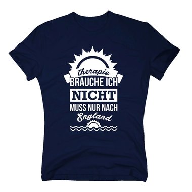 Therapie brauche ich nicht - muss nur nach England - Herren T-Shirt - Urlaub dunkelblau-weiss XXL