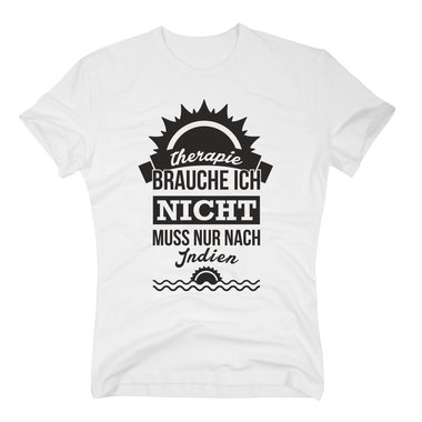 Therapie brauche ich nicht - muss nur nach Indien - Herren T-Shirt - Urlaub dunkelblau-weiss XXXL