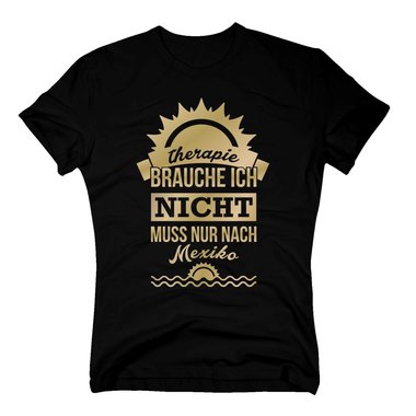 Therapie brauche ich nicht - muss nur nach Mexiko - Herren T-Shirt - Urlaub Meer dunkelblau-weiss XXL