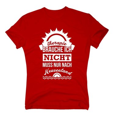 Therapie brauche ich nicht - muss nur nach Neuseeland - Herren T-Shirt - Urlaub dunkelblau-weiss XXXL