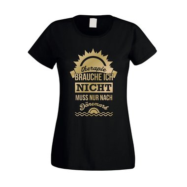 Therapie brauch Ich nicht - muss nur nach Dnemark - Damen T-Shirt weiss-gold XXL