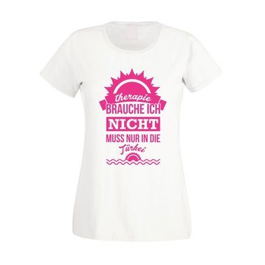 Damen T-Shirt - Therapie brauche ich nicht - muss nur in die Trkei weiss-gold XXL