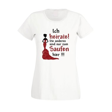 Damen JGA T-Shirt - Ich heirate, die anderen sind nur zum Saufen da - Glitzer weiss-silberglitzer XXL