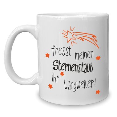 Kaffeebecher - Tasse - Fresst meinen Sternenstaub ihr Langweiler weiss-orange