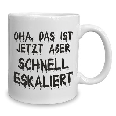 Kaffeebecher - Tasse - Oha, das ist jetzt aber schnell eskaliert weiss-rot