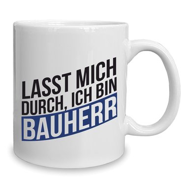 Kaffeebecher - Tasse - Lasst mich durch, ich bin Bauherr weiss-cyan