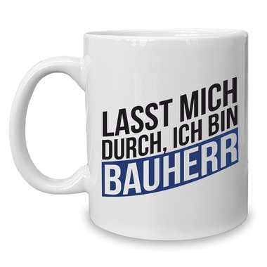 Kaffeebecher - Tasse - Lasst mich durch, ich bin Bauherr weiss-cyan