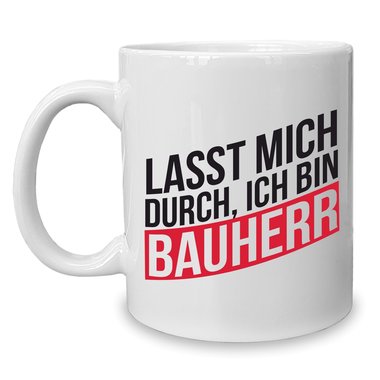 Kaffeebecher - Tasse - Lasst mich durch, ich bin Bauherr weiss-cyan