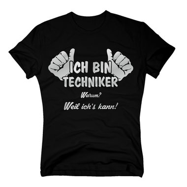 Techniker T-Shirt Herren - Ich bin Techniker, weil ichs kann