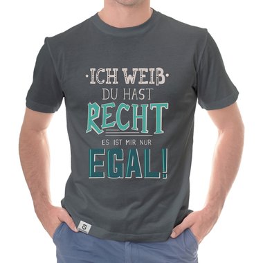 Herren T-Shirt - Ich weiss du hast recht, es ist mir nur egal