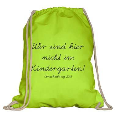 Turnbeutel - Wir sind hier nicht im Kindergarten - Einschulung 2018 apfelgrn-schwarz