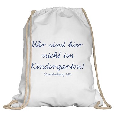 Turnbeutel - Wir sind hier nicht im Kindergarten - Einschulung 2018 weiss-schwarz