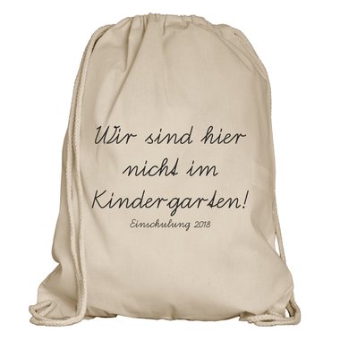 Turnbeutel - Wir sind hier nicht im Kindergarten - Einschulung 2018 weiss-schwarz