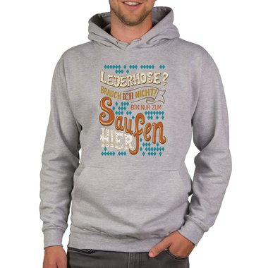 Herren Hoodie - Lederhose - Ich bin nur zum Saufen hier