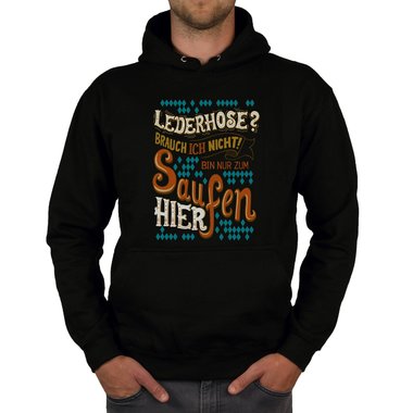 Herren Hoodie - Lederhose - Ich bin nur zum Saufen hier