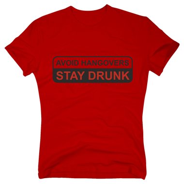 T-Shirt Hangover - Stay drunk