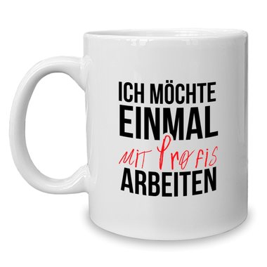 Kaffeebecher - Tasse - lustige Sprche Mit Profis arbeiten