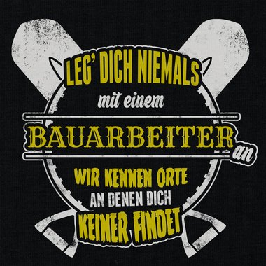 Herren T-Shirt - Leg dich niemals mit Bauarbeitern an! dunkelblau-weiss S