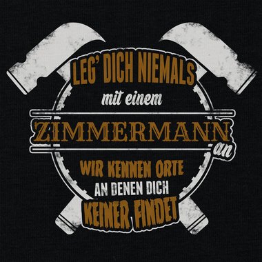 Herren T-Shirt - Leg dich niemals mit Zimmermnnern an!