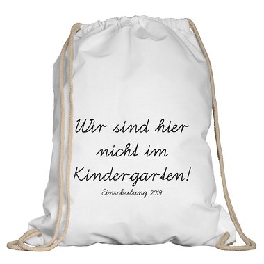 Turnbeutel - Wir sind hier nicht im Kindergarten 2019 weiss-schwarz