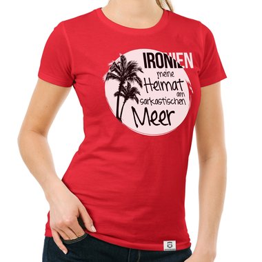 Damen T-Shirt - Ironien - Heimat am sarkastischen Meer