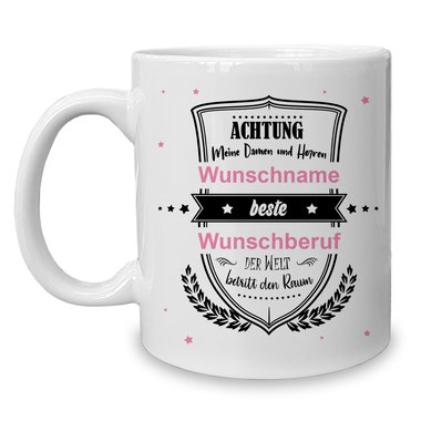 Personalisierter Kaffeebecher - Tasse - Achtung meine Damen und Herren - Wunschname & Wunschberuf Damen weiss-blanko