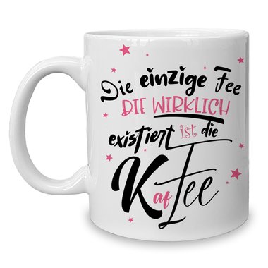 Kaffeebecher - Tasse - Die einzige Fee, ist die Kaffee - Witzige Bro/Arbeits Tasse fr Kaffee-Liebhaber weiss-blanko