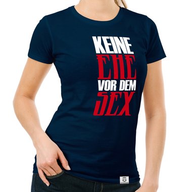 Damen T-Shirts - Keine Ehe vor dem Sex - Rundhals & V-Ausschnitt dunkelblau-Rundhals S