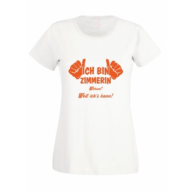 Damen T-Shirt Ich bin Zimmerin - weil ichs kann! weiss-orange XS