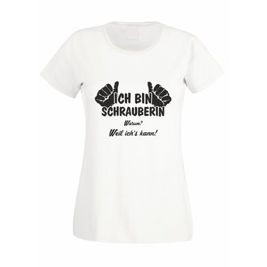 Damen T-Shirt - Ich bin Schrauberin - weil ichs kann!