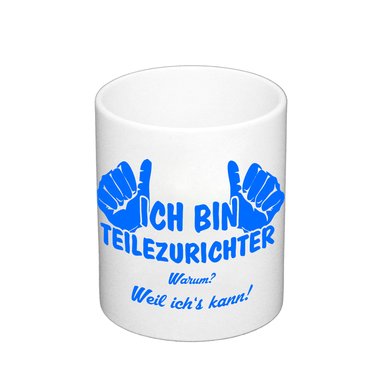 Kaffeebecher - Ich bin Teilezurichter