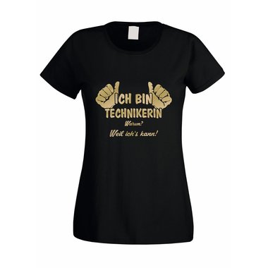 Damen T-Shirt Ich bin Technikerin - weil ichs kann! schwarz-weiss XS