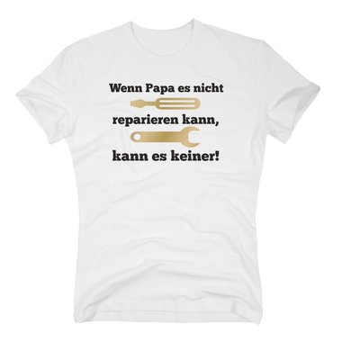 Herren T-Shirt Papa Handwerk - Wenn Papa es nicht reparieren kann, kann es keiner (Werkzeug) weiss-gold XXXL