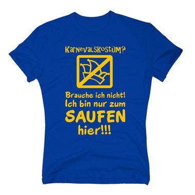 Karneval Shirt - Herren - Karnevalskostm? Ich bin nur zum Saufen hier ! dunkelblau-gelb 4XL