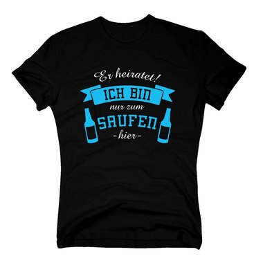 Herren T-Shirt - Er heiratet! Ich bin nur zum Saufen hier - mit Bierflaschen