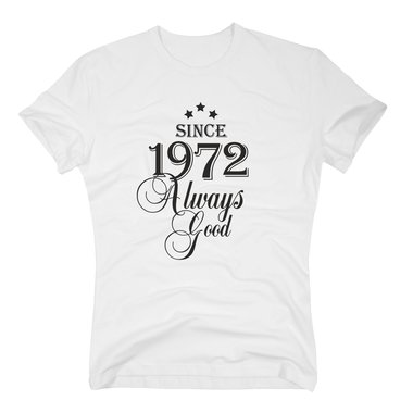 Geburtsjahr 1972 - Herren T-Shirt - Since 1972 Always Good weiss-schwarz 4XL