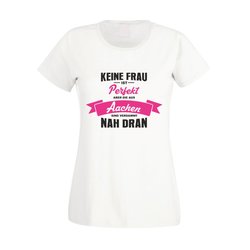 Damen T-Shirt - Keine Frau ist perfekt aber die aus...