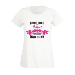 Damen T-Shirt - Keine Frau ist perfekt aber die aus...