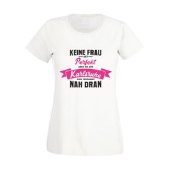 Damen T-Shirt - Keine Frau ist perfekt aber die aus...