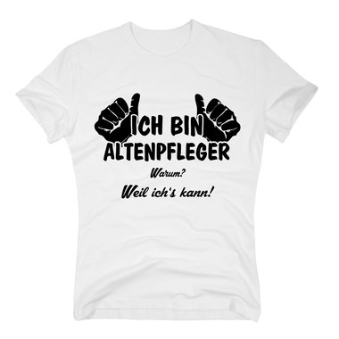 Altenpfleger T-Shirt Herren - Ich bin Altenpfleger, weil ichs kann weiss-schwarz 5XL